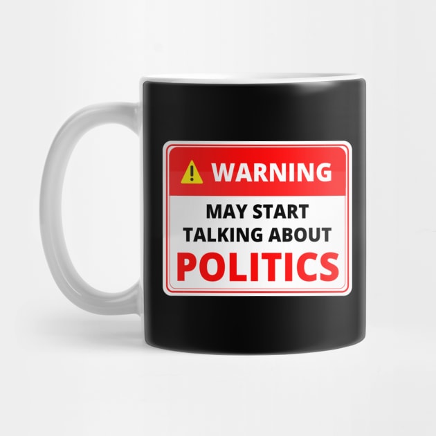 Warning May Start Talking About Politics by Artmmey